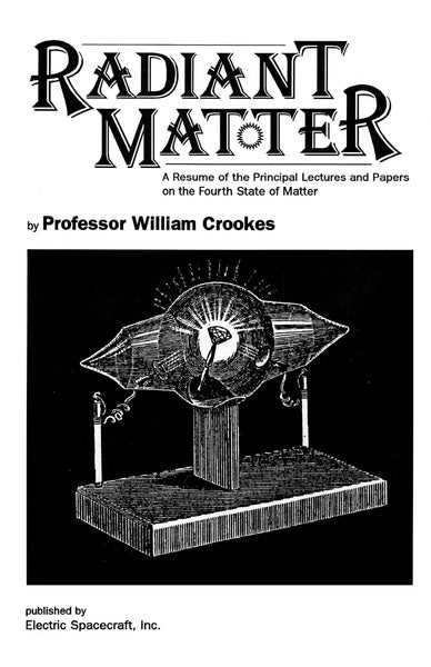 Radiant Matter by Professor William Crookes
